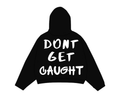 DONT GET CAUGHT Hoodie image 0